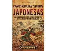 Cuentos Populares Y Leyendas Japonesas: Una Apasionante Colección De Cuentos, Criaturas Míticas, Héroes Y Relatos Atemporales (Spanish Edition)