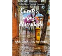 CUENTOS, POR DESCONTADO: Relatos escritos entre los silencios