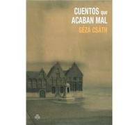 Cuentos Que Acaban Mal - [Livre en VO] Csáth, Géza (Auteur)