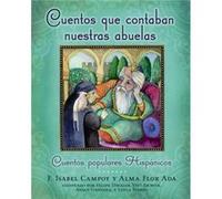 Cuentos Que Contaban Nuestras Abuelas Tales Our Abuelitas Told Cuentos Populares Hispanicos by Alma Flor Ada & F Isabel Campoy & Illustrated by Felipe Da Alma Flor Ada (Auteur)