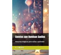 Cuentos que Iluminan Sueños: Historias mágicas para soñar y aprender