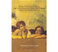 Cuentos Teológicos, Escatológicos Y Dos Historias Pías Con Estrambote García González, José Manuel (Auteur)