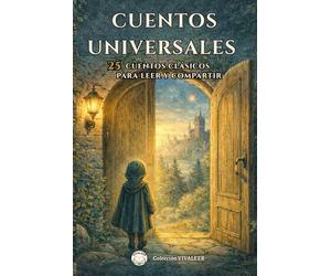 Cuentos Universales: 25 cuentos clásicos ilustrados para leer y compartir en familia