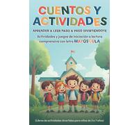 CUENTOS Y ACTIVIDADES. APRENDER A LEER PASO A PASO DIVIRTIÉNDOTE.: Actividades y juegos de iniciación a lectura comprensiva con letra MAYÚSCULA. ... divertidas para niños de 3 a 7 años)