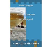 Cuentos y añoranza de mi juventud: cuentos y añoranza de mi juventud