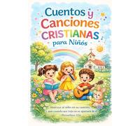 Cuentos y Canciones CRISTIANAS para Niños: Historias y melodías para crecer en la fe