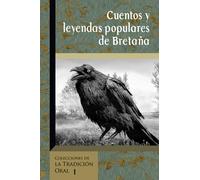 Cuentos y Leyendas Populares de Bretaña: Selección de narraciones de la obra de Emile Souvestre "Foyer Breton". Edición Ilustrada.