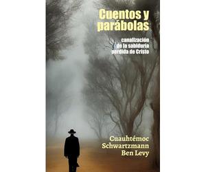 Cuentos y parábolas: Canalización de la sabiduría perdida de Cristo