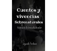Cuentos y vivencias sobrenaturales: Historias en la Venezuela de antier