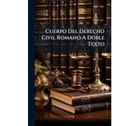 Cuerpo Del Derecho Civil Romano A Doble Texto