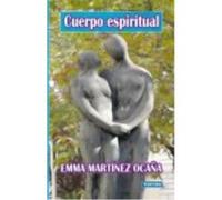 Cuerpo Espiritual - Emma Martínez Ocaña Emma Martínez Ocaña (Auteur)