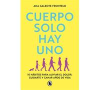 Cuerpo solo hay uno 10 hábitos para aliviar el dolor, cuidarte y ganar años de vida - Ana Galeote Frontelo @physiowods - BRUGUERA - ebook (ePub) - Livre