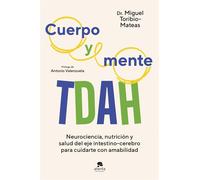 Cuerpo y mente TDAH Neurociencia, nutrición y salud del eje intestino-cerebro para cuidarte con amabilidad - Miguel Toribio-Mateas - Alienta Editorial - ebook (ePub) - Livre