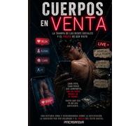 Cuerpos en Venta: El precio oculto de los likes