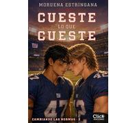 Cueste lo que cueste Cambiando las normas 2 - Moruena Estringana - Click Ediciones - ebook (ePub) - Livre