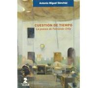Cuestión de tiempo. La poesía de Fernando Ortiz. - [Version Originale] Antonio Miguel Sánchez (Auteur)