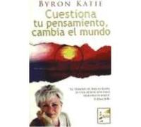 Cuestiona Tu Pensamiento, Cambia El Mundo - Katie, Byron , Jiménez Gómez, Gabriel Katie, Byron , Jiménez Gómez, Gabriel (Auteur)
