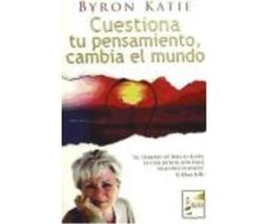 Cuestiona Tu Pensamiento, Cambia El Mundo - Katie, Byron , Jiménez Gómez, Gabriel Katie, Byron , Jiménez Gómez, Gabriel (Auteur)