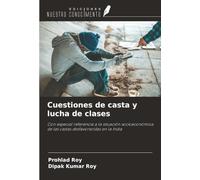 Cuestiones de casta y lucha de clases: Con especial referencia a la situación socioeconómica de las castas desfavorecidas en la India