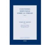 Cuestiones Disputadas Sobre La Verdad (De Veritate). Tomo I - Tomás de Aquino, Santo, González, Ángel Luis (ed. lit.), Sellés, Juan Fernando (ed. lit.), Zorroza, Mª Idoya (ed. lit.) Tomás De Aquino, S