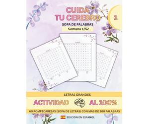 Cuida Tu Cerebro (1/52): ¿Sabías que unos minutos al día pueden mejorar tu concentración? 60 Sopas de palabras para todas las edades.
