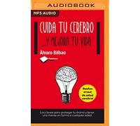 Cuida Tu Cerebro: Y Mejora Tu Vida