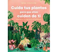 Cuida tus plantas para que ellas cuiden de ti / Take Care of Your Plants so That They Take Care of You: Despierta tu instinto planternal / Awaken Your Planternal Instinct