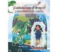 Cuidado con el dragón: ¡lanza pompas de jabón!: Una divertida aventura en Gaztelugatxe sobre la magia de ser diferente (Libros para niños de 8 a 10 años)