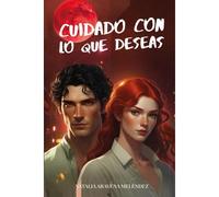 Cuidado Con Lo Que Deseas