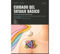 Cuidado del Tatuaje Básico: Guía de Tatuajes para una Curación Óptima