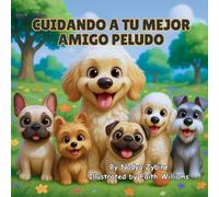 Cuidando a tu mejor amigo peludo: Libro de cuentos divertido y conmovedor sobre un perrito para niños de 2 a 8 años que enseña la amabilidad, la paciencia y la responsabilidad