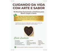 CUIDANDO DA VIDA COM ARTE E SABOR: 75 Receitas Funcionais e Poéticas para Nutrir Corpo e Alma