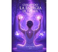 CUIDANDO LA ENERGÍA DE TU VIDA: EL PODER DE VIBRAR EN POSITIVO