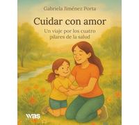 Cuidar con amor: Un viaje por los cuatro pilares de la salud