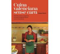 Cuina valenciana sense carn: 140 receptes veganes, ovolactovegetarianes i pescetarianes