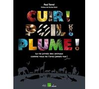 Cuir ! Poil ! Plume ! La vie privée des animaux comme vous ne l'avez jamais vue