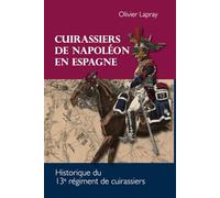 Cuirassiers de Napoléon en Espagne: Historique du 13e régiment de cuirassiers