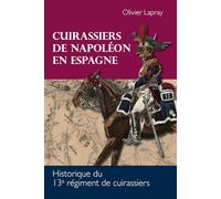Cuirassiers de Napoléon en Espagne: Historique du 13e régiment de cuirassiers