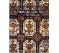 Cuirs Dorés, "cuirs de cordoue": Un art européen
