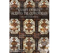 Cuirs Dorés, "cuirs de cordoue": Un art européen