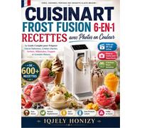 CUISINART FROST FUSION 6-EN-1 RECETTES avec Photos en Couleur