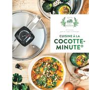 Cuisine à la cocotte minute®: 65 recettes gain de temps et d'énergie