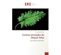 Cuisine amazighe du Moyen Atlas: 65 recettes ancestrales