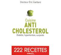 Cuisine Anti-cholestérol: Diabète, hypertension, surpoids