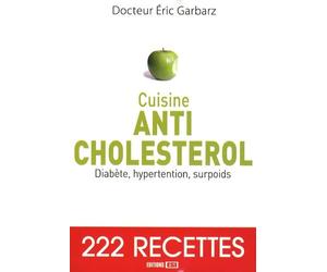 Cuisine Anti-cholestérol: Diabète, hypertension, surpoids