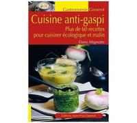 Cuisine Anti-Gaspi - Plus De 60 Recettes Pour Cuisiner Écologique Et Malin
