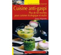 Cuisine anti-gaspi Plus de 60 recettes pour cuisiner écologique et malin - Dany Mignotte - Gisserot Editions - broché - Guide
