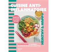 Cuisine anti-inflammatoire - 50 recettes gourmandes, des conseils pour tous les jours