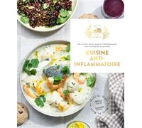 Cuisine anti-inflammatoire: 60 recettes pour apaiser l'inflammation tout au long de la journée