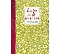 Cuisine au fil des saisons - Printemps - Été